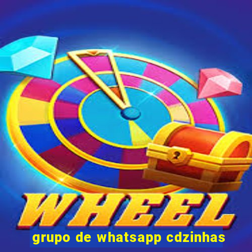 grupo de whatsapp cdzinhas